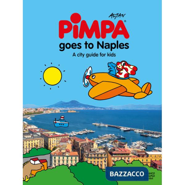 Pimpa goes to Naples. A city guide for kids. Ediz. a spirale