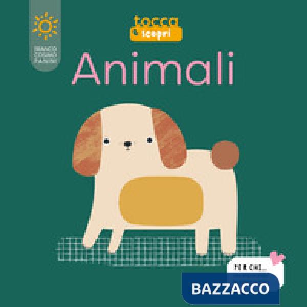 Animali. Tocca e scopri. Ediz. a colori