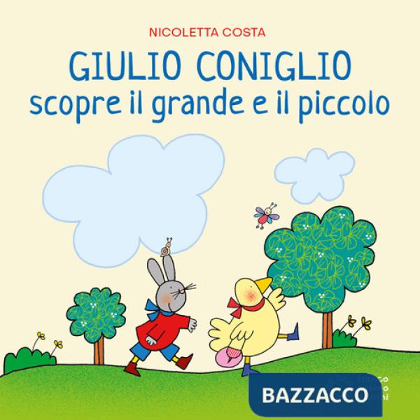 Giulio Coniglio scopre il grande e il piccolo. Ediz. a colori