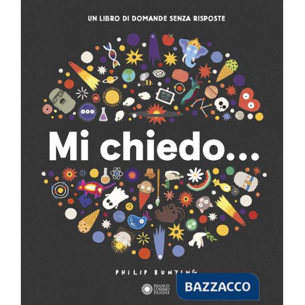 Mi chiedo... Un libro di domande senza risposte. Ediz. illustrata