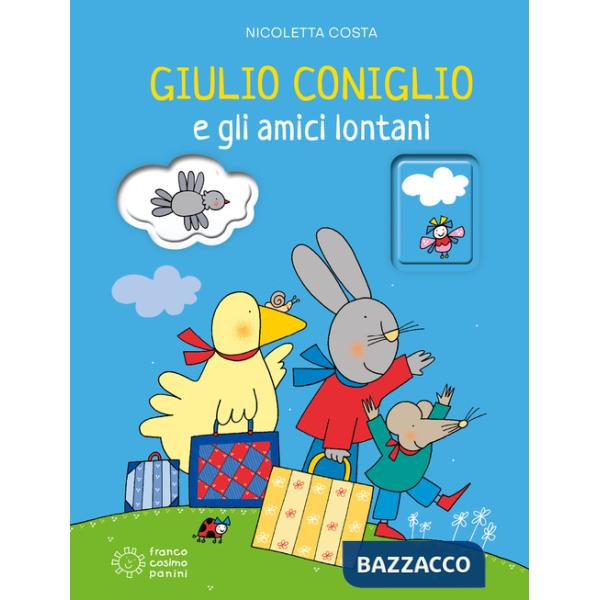 Giulio Coniglio e gli amici lontani. Ediz. illustrata