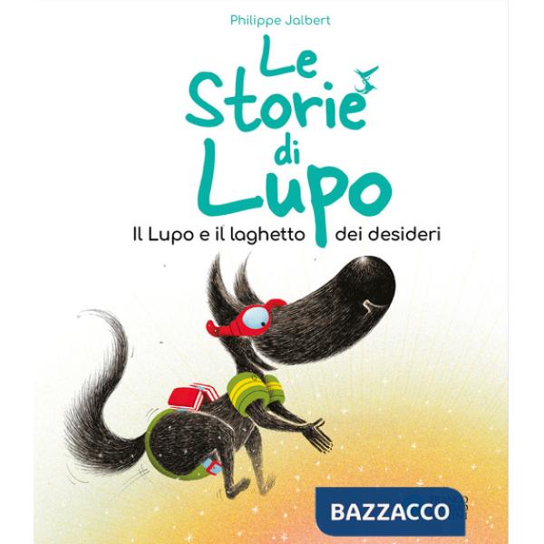Lupo e il pozzo dei desideri. Le storie di Lupo. Ediz. illustrata (Il)