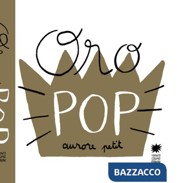 Oro pop. Ediz. illustrata