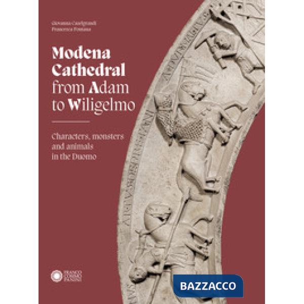 Modena cathedral from Adam to Wiligelmo. Characters, monsters and animals in the Duomo