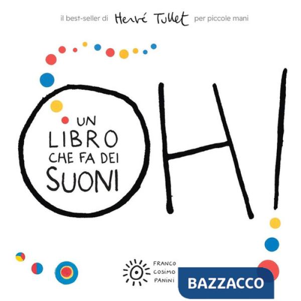 Oh! Un libro che fa dei suoni. Per piccole mani. Ediz. a colori