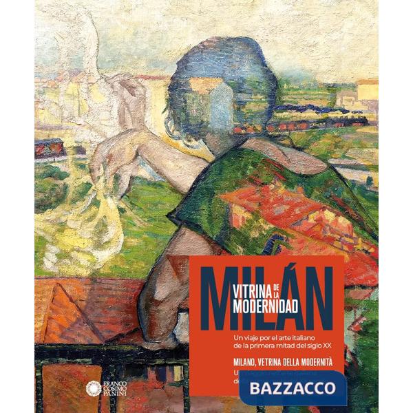 Milano, vetrina della modernità. Un viaggio nell'arte italiana della prima metà del XX secolo-Milán, vitrina de la modernidad. U