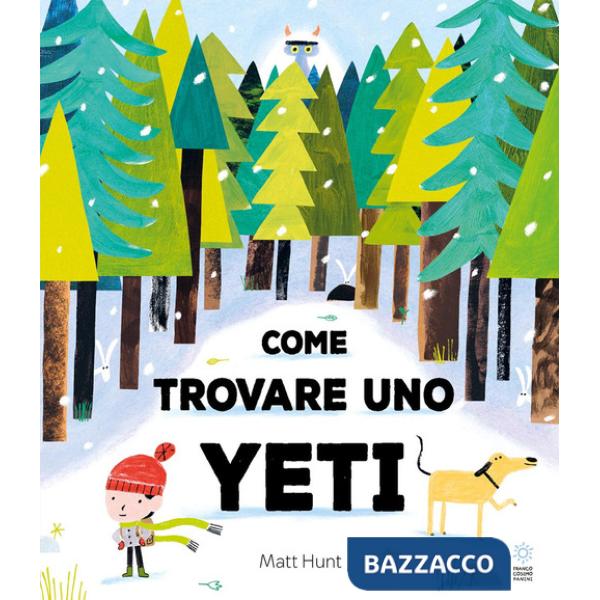 Come trovare uno yeti. Ediz. a colori