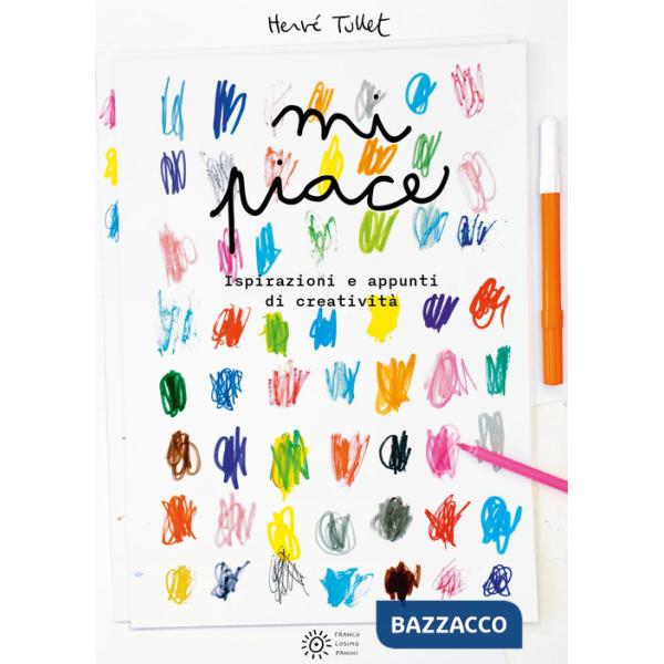 Mi piace... Ispirazioni e appunti di creatività. Ediz. a colori