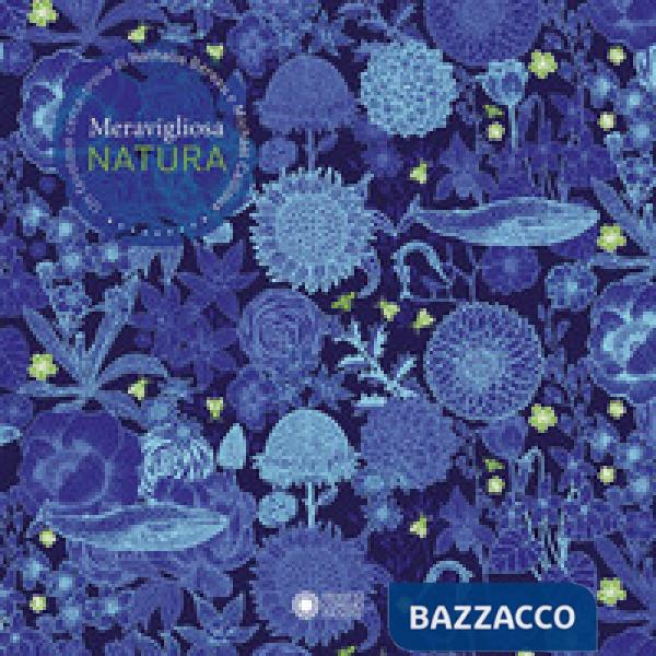 Meravigliosa natura. Ediz. a colori