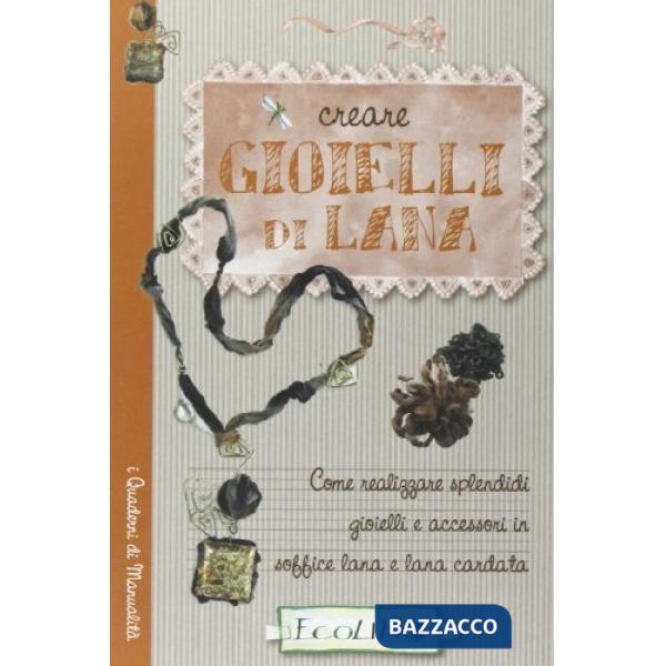 Creare gioielli di lana. Ediz. illustrata