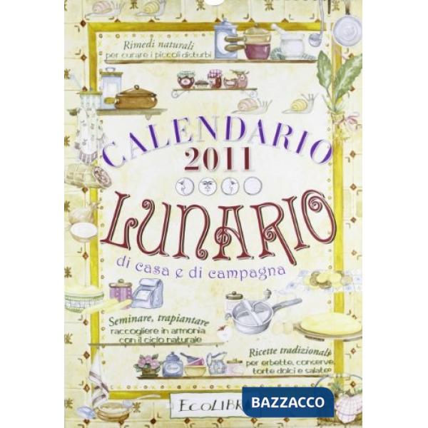 Lunario di casa e di campagna. Calendario 2011