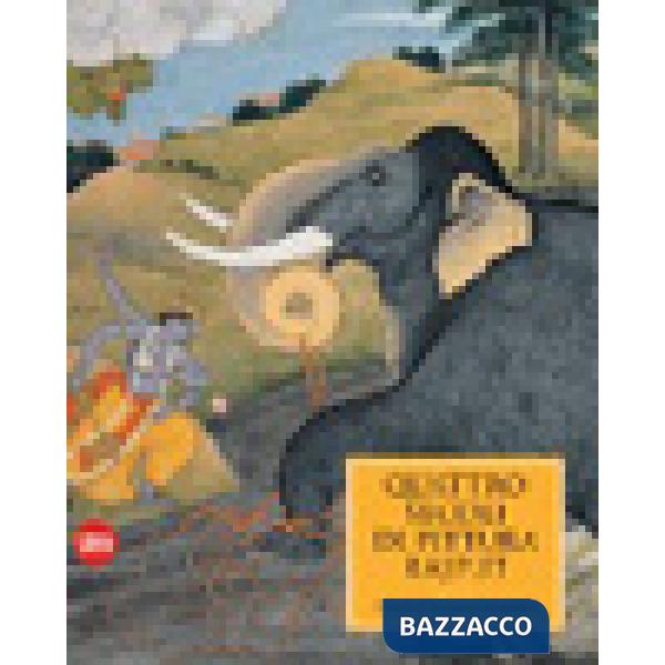 Quattro secoli di pittura Rajput. Mewar, Marwar e Dundhar. Miniature indiane dalla collezione di Isabella e Vicky Ducrot. Ediz. 