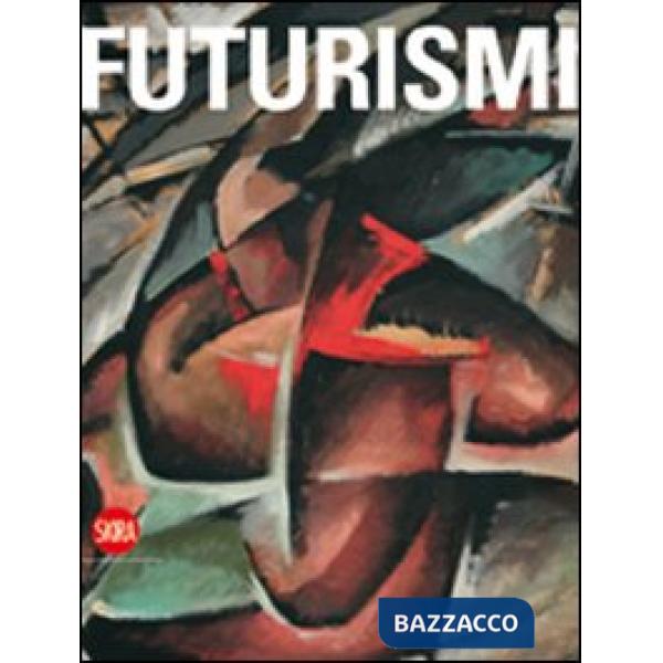 Futurismi. Ediz. illustrata