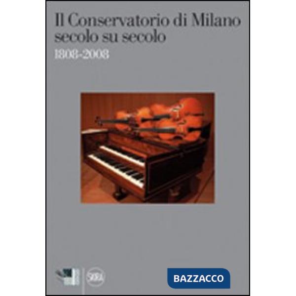 Conservatorio di Milano secolo su secolo 1808-2008 (Il)