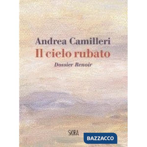 Cielo rubato. Dossier Renoir (Il)
