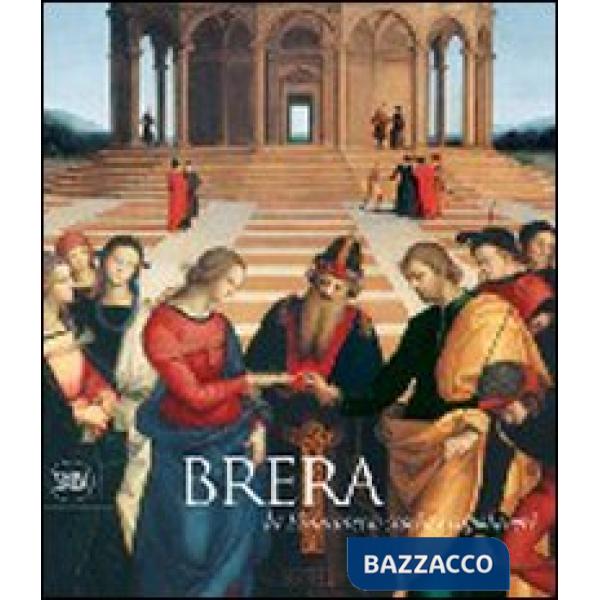 Brera. La storia e i capolavori. Ediz. illustrata