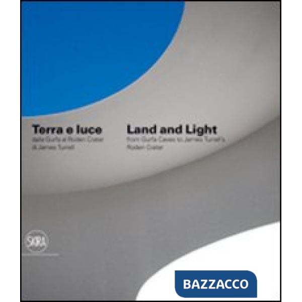 Terra e luce. Dalla Gurfa al Roden Crater-Land and light. From Gurfa's cave to Roden Crater. Ediz. bilingue