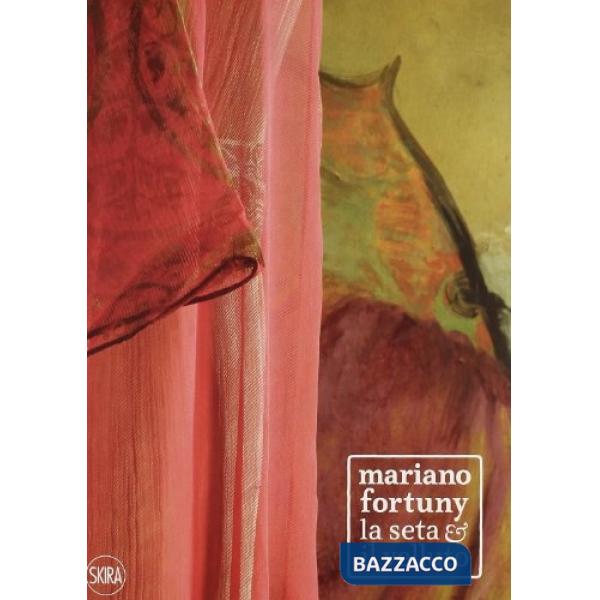 Mariano Fortuny. La seta e il velluto. Ediz. italiana e inglese