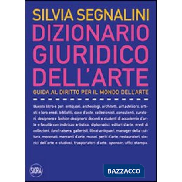 Dizionario giuridico dell'arte. Guida al diritto per il mondo dell'arte
