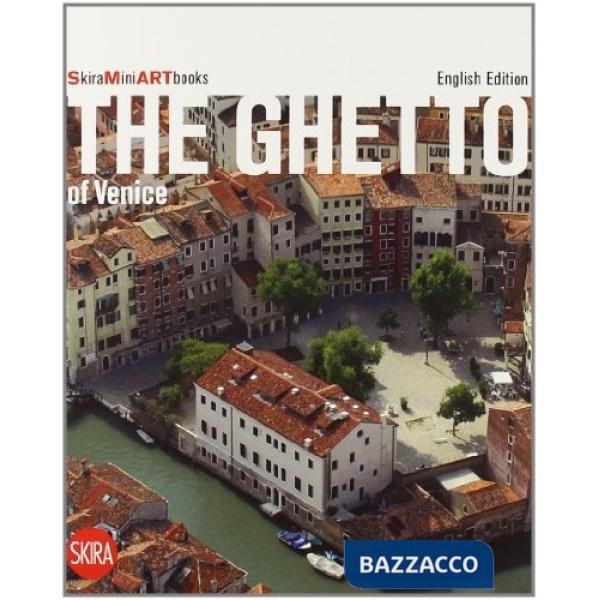 Ghetto of Venice. Ediz. illustrata
