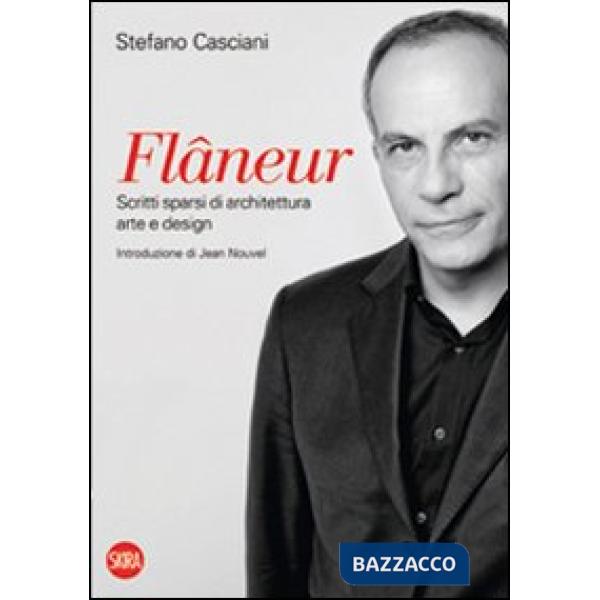 Flâneur. Scritti sparsi di architettura, arte e design. Ediz. italiana e inglese