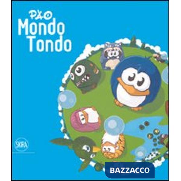 Pao. Mondo tondo. Ediz. illustrata