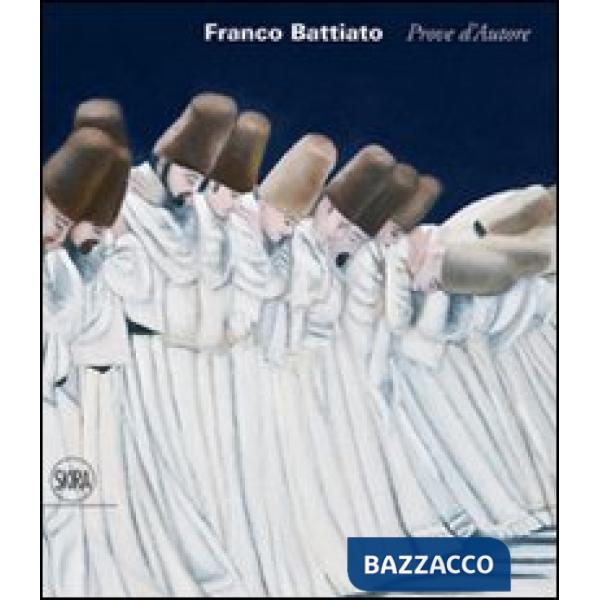 Franco Battiato. Prove d'autore. Ediz. italiana e inglese