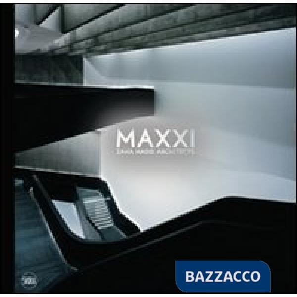 MAXXI Museo delle Arti del XXI secolo. Ediz. illustrata