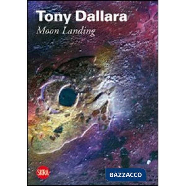 Tony Dallara. Moon Landing. Ediz. illustrata