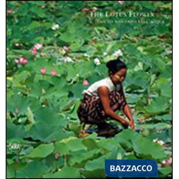 Lotus Flower. Il tessuto nascosto nell'acqua. Ediz. illustrata (The)
