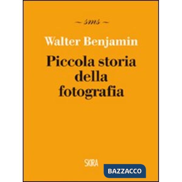 Piccola storia della fotografia. Ediz. illustrata