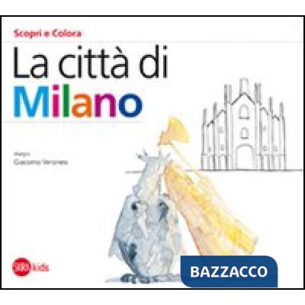 Città di Milano. Ediz. illustrata (La)