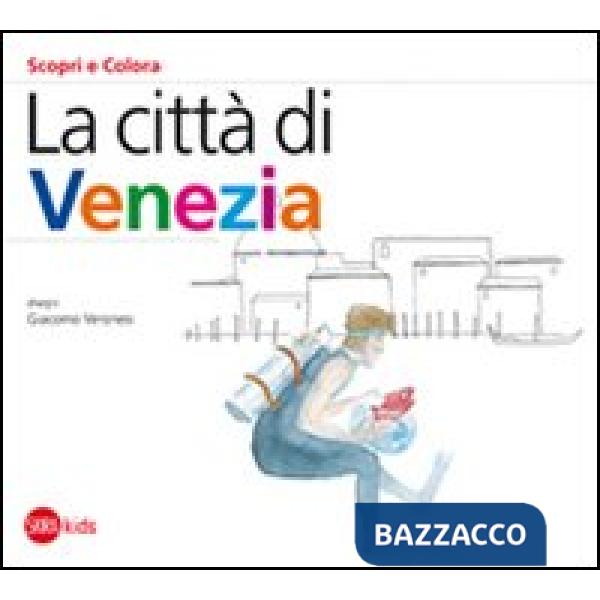 Città di Venezia. Ediz. illustrata (La)