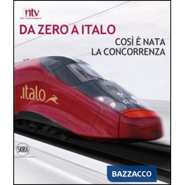 Da zero a Italo. Così è nata la concorrenza. Ediz. italiana e inglese