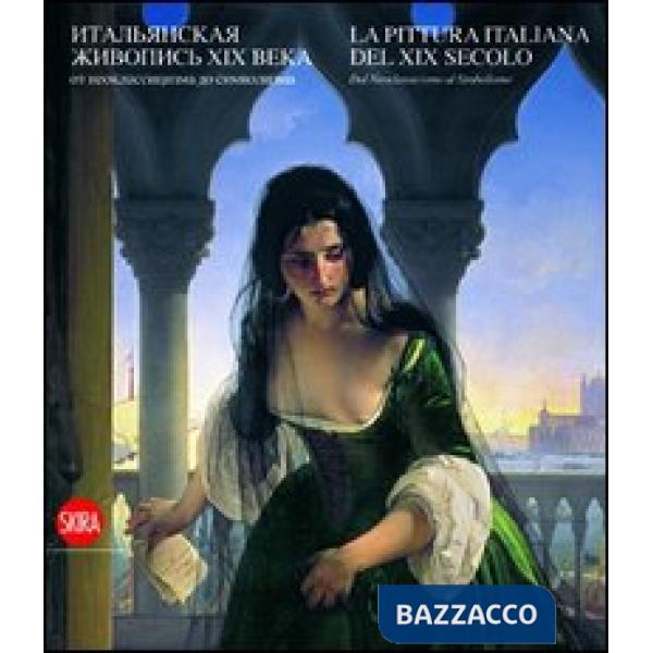 Pittura italiana del XIX secolo. Dal Neoclassicismo al Simbolismo. Ediz. italiana e russa (La)