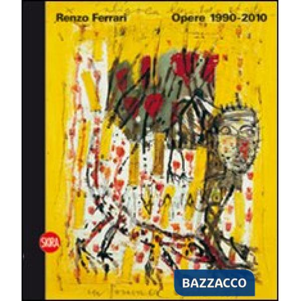 Renzo Ferrari. Opere 1990-2010. Ediz. illustrata