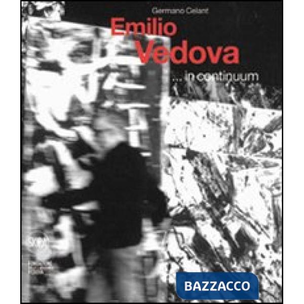 Emilio Vedova ...in continuum. Ediz. italiana e inglese