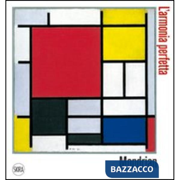 Piet Mondrian. L'armonia perfetta. Ediz. illustrata