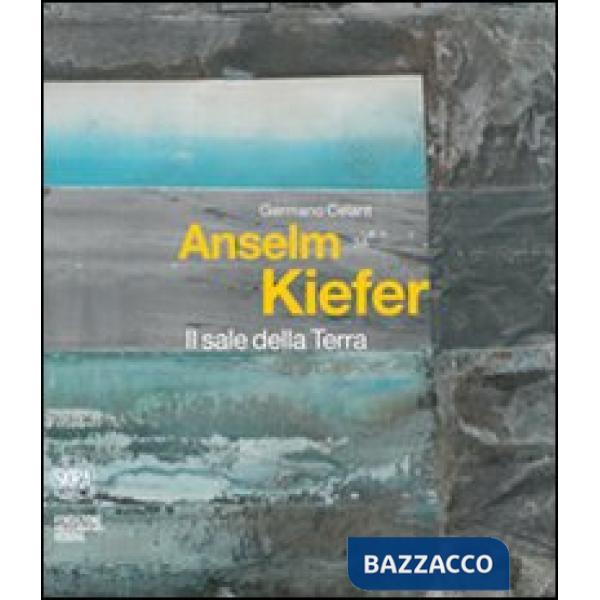 Anselm Kiefer. Il sale della Terra. Ediz. italiana e inglese