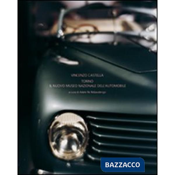 Vincenzo Castella. Torino e il Museo nazionale dell'automobile. Ediz. italiana, 