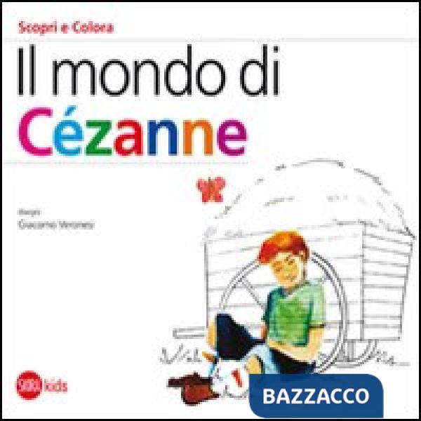 Mondo di Cézanne. Scopri e colora. Ediz. illustrata (Il)