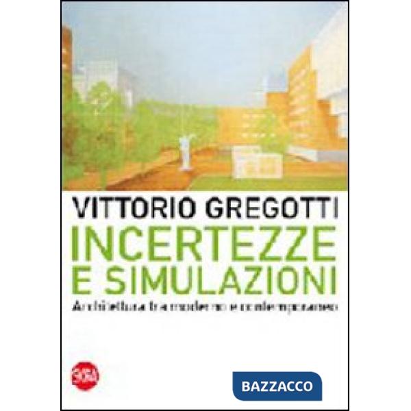 Incertezze e simulazioni. Architettura tra moderno e contemporaneo