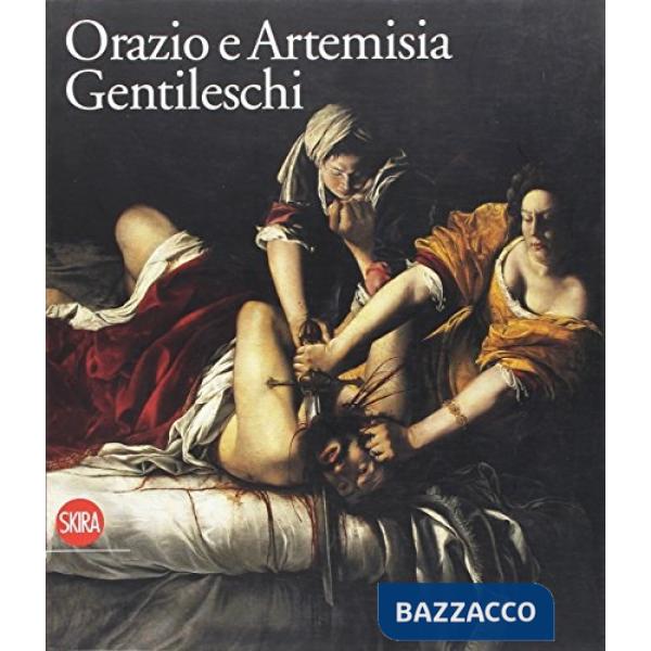 Gentileschi. Orazio e Artemisia. Ediz. illustrata (I)