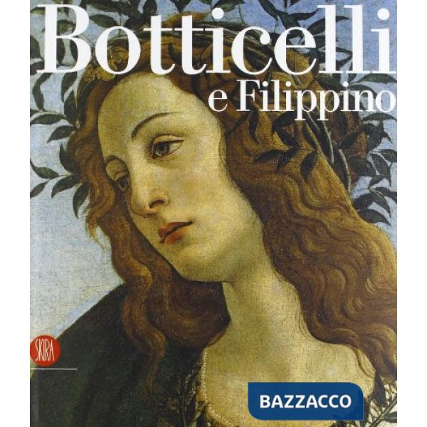 Sandro Botticelli. Da Lorenzo il Magnifico a Savonarola. Ediz. illustrata