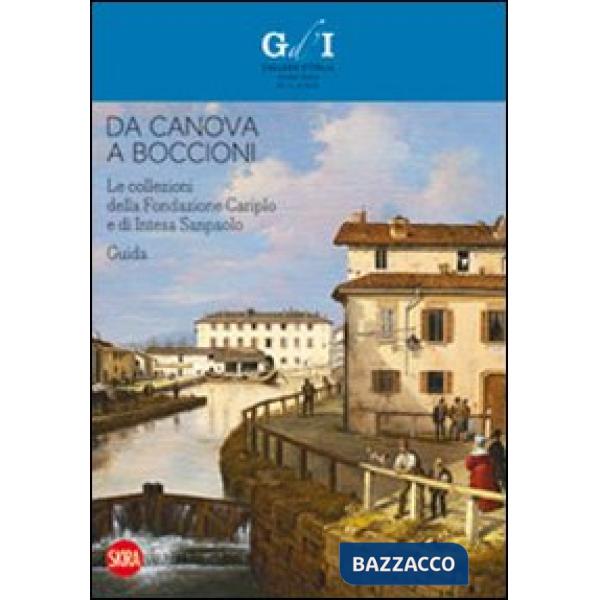 Da Canova a Boccioni. Le collezioni della Fondazione Cariplo e di Intesa Sanpolo