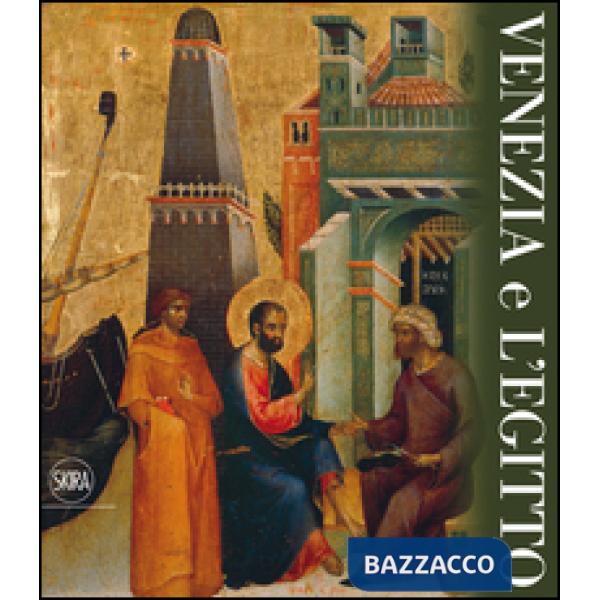 Venezia e l'Egitto. Ediz. illustrata