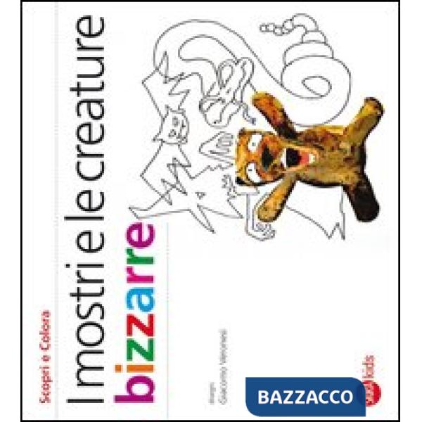 Mostri e le creature bizzarre. Ediz. illustrata (I)
