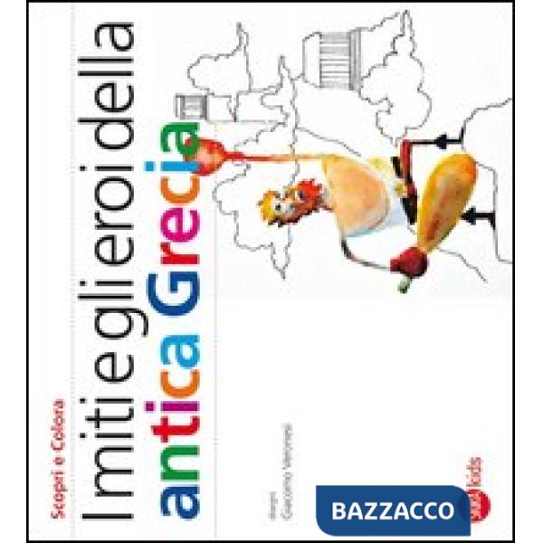 Miti e gli eroi dell'antica Grecia. Ediz. illustrata (I)
