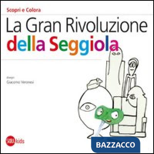 Gran rivoluzione della seggiola. Ediz. illustrata (La)