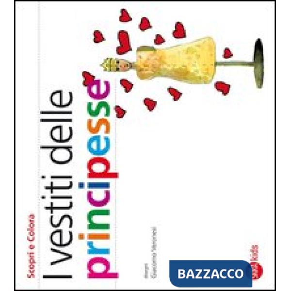 Vestiti delle principesse. Scopri e colora. Ediz. illustrata (I)